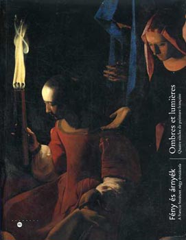 Fény és árnyék. A francia festészet négy évszázada - Ombres et lumiéres. Quatre siécles de peintures francaise