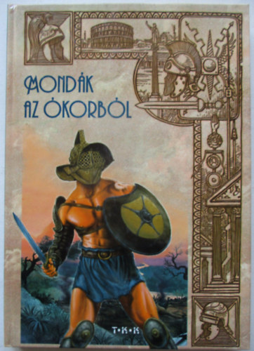 Zima Szabolcs (összeállította) - Mondák az Ókorból