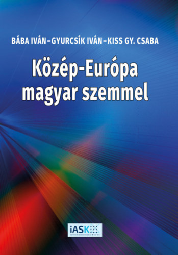 Bba Ivn, Kiss Gy. Csaba, Gyurcsk Ivn - Kzp-Eurpa magyar szemmel