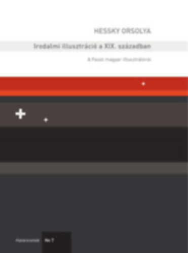 Hessky Orsolya - Irodalmi illusztrci a XIX. szzadban - A Faust magyar illusztrtorai. (Hatresetek No7)