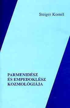 Steiger Kornl - Parmenidsz s Empedoklsz kozmolgija