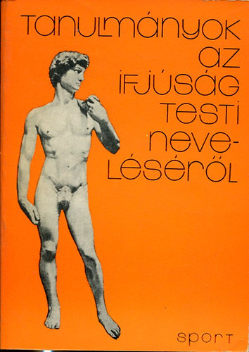 Szekeres Sándorné (szerk.) - Tanulmányok az ifjúság testi neveléséről