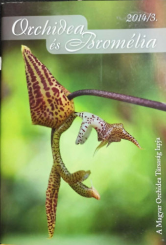 Orchídea és bromélia - A Magyar Orchidea Társaság lapja 2014. 3.szám