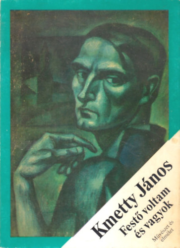 Kmetty J�nos - Fest� voltam �s vagyok