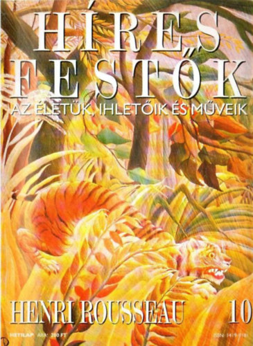 Stephen Rose (szerk.) - Hres festk (Az letk, ihletik s mveik) 10. szm - Henri Rousseau