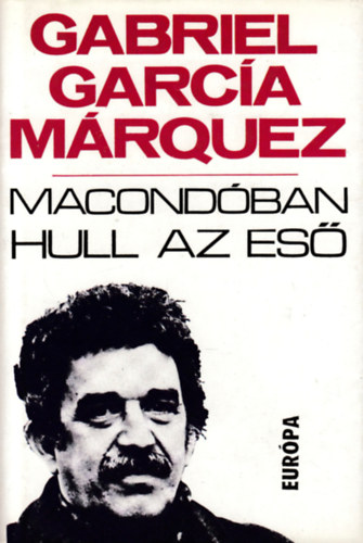 Gabriel Garc�a Marquez - Macond�ban hull az es�
