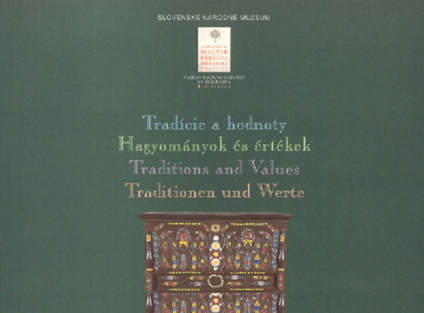 Tradície a hodnoty. Hagyományok és értékek. Traditions and Values. Traditionen und Werte