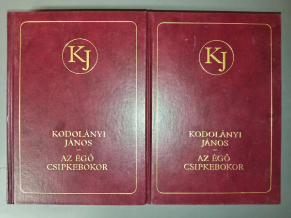 Kodolnyi Jnos, Csrs Mikls (szerk.), ifj. Kodolnyi Jnos (szerk.) - Az g csipkebokor I-II. - Kodolnyi Jnos mvei (I-II. Brktsben)