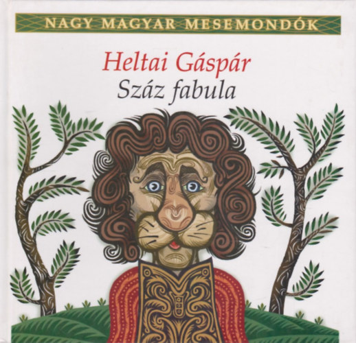 Heltai G�sp�r - Sz�z fabula (Nagy magyar mesemond�k 9. k�tet)