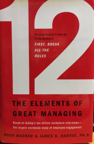 Rodd Wagner, James K. Harter - The Elements of Great Managing