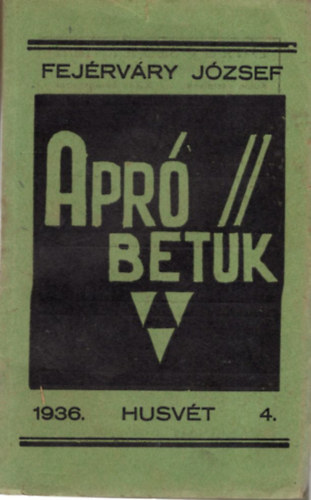 Fejérváry József - Apró betűk ( Apró betűs ) 1936. Husvét 4.
