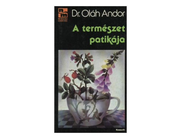 SZERZ Dr. Olh Andor SZERKESZT Gergely Anik LEKTOR Dr. Petri Gizella - A termszet patikja  A nvnyi gygyts trtnetbl - A gygynvnygyjtstl a gygyteaksztsig - Betegsgek s nvnyi ellenszereik