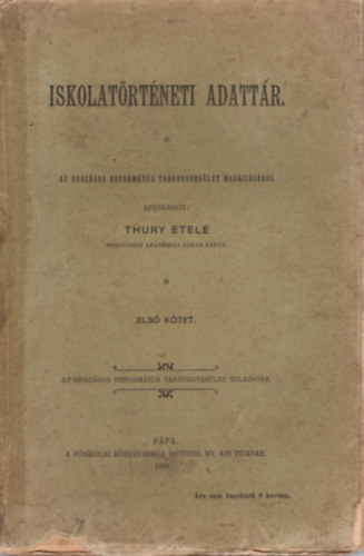 Thury Etele - Iskolatrtneti adattr I. ktet