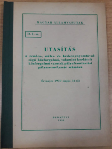 Utasítás a rendes-, széles- és keskenynyomtávolságú közforgalmú, valamint korlátolt közforgalmú vasutak pályafenntartási pályaszemélyzete számára