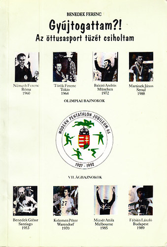 Benedek Ferenc - Gyjtogattam?! - Az ttusasport tzt csiholtam (A magyar ttusasport 65 ves 1927-1992)- dediklt