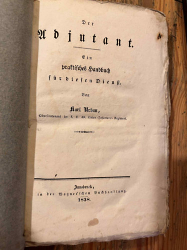 Karl von Urban - Der Adjutant - Ein praktisches Handbuch für diesen Dienst ( Az adjutáns - Gyakorlati kézikönyv ehhez a szolgálathoz )