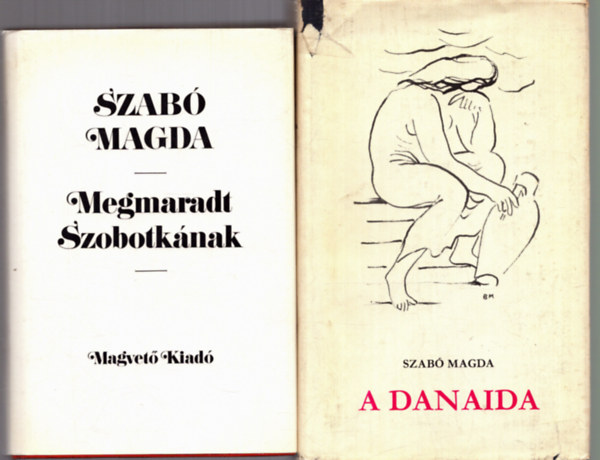 Szab Magda - 2 db Szab Magda ktet: A danaida + Megmaradt Szobotknak