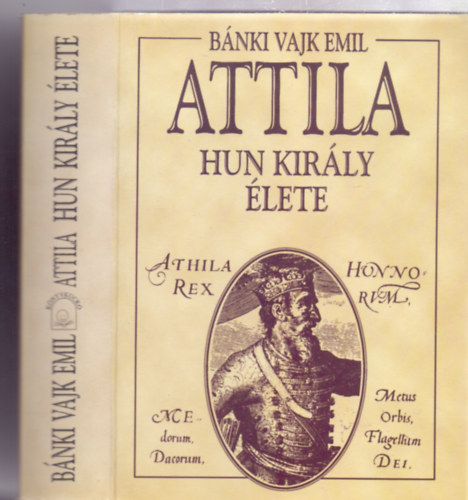 Bánki Vajk Emil - Attila - a Hun Király