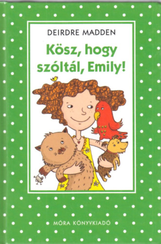Deirdre Madden - Ksz, hogy szltl Emily!