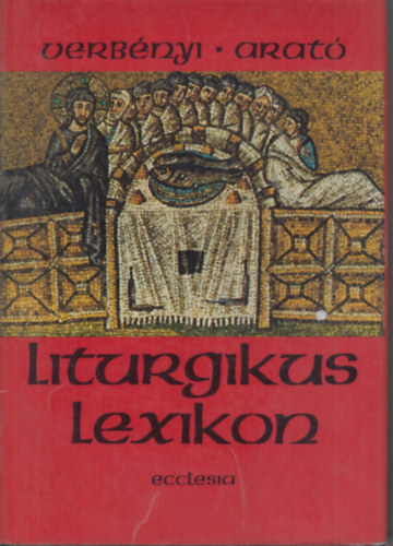 Verbnyi-Arat (szerk.) - Liturgikus lexikon