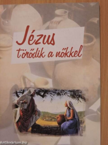 Kovács Gézáné Ildikó - Jézus törődik a nőkkel