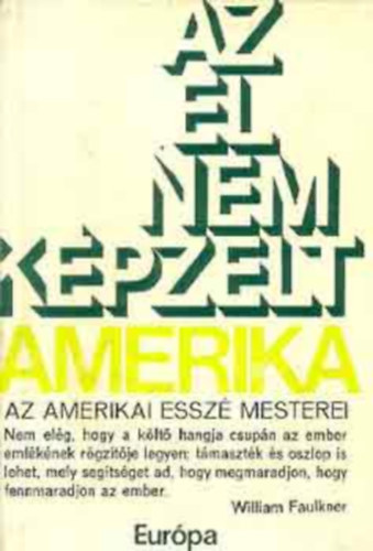 Eurpa Knyvkiad - Az el nem kpzelt Amerika Az amerikai essz mesterei
