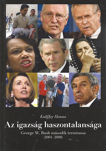 Kuliffay Hanna - Az igazs�g haszontalans�ga - George W. Bush m�sodik terminusa 2004-2008