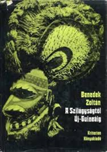 Benedek Zolt�n - A Szil�gys�gt�l �j-Guine�ig  Bir� Lajos term�szettud�s �let�tja