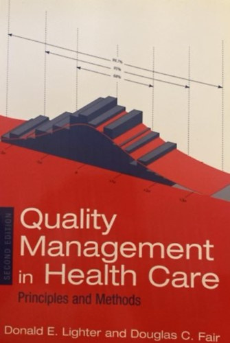 Donald E. Lighter, Douglas C. Fair - Quality Managemnet in Health Care - Principles and Methods