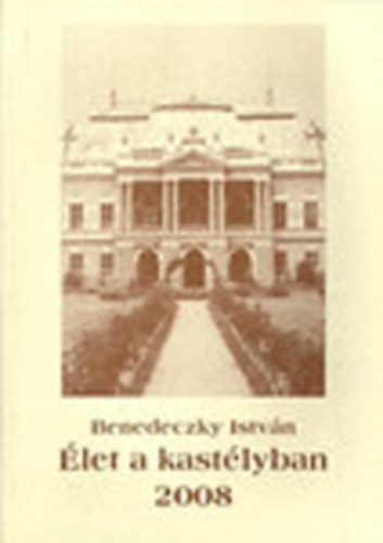 Benedeczky István - Élet a kastélyban (dedikált)