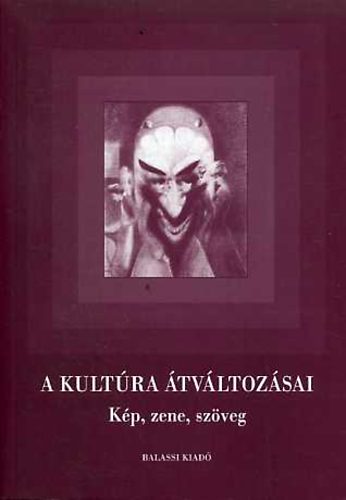 Jeney va; Szegedy-Maszk Mihly - A kultra tvltozsai - Kp, zene, szveg