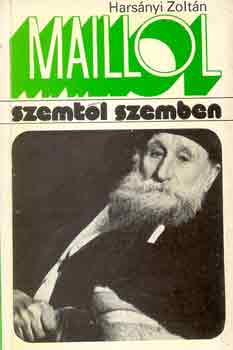 Hars�nyi Zsolt - Maillol (szemt�l szemben)