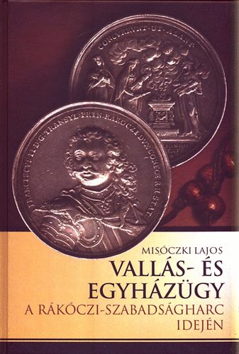 Mis�czki Lajos - Vall�s- �s egyh�z�gy a R�k�czi-szabads�gharc idej�n