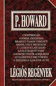 P. Howard - Légiós regények (Rejtő Jenő összegyűjtött művei 1.)