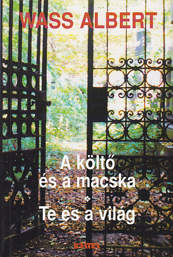 SZERZ Wass Albert - A klt s a macska - Te s a vilg - Wass Albert letmve 15. ktet