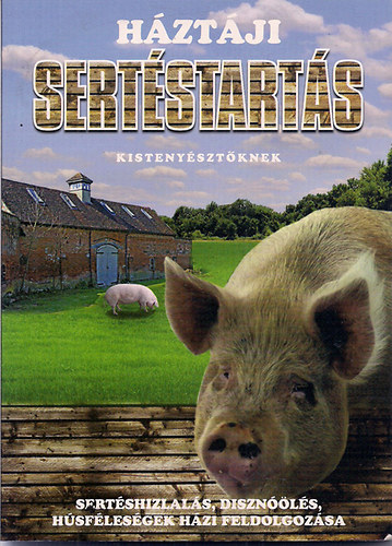 Bördös János - Háztáji sertéstartás kistenyésztőknek