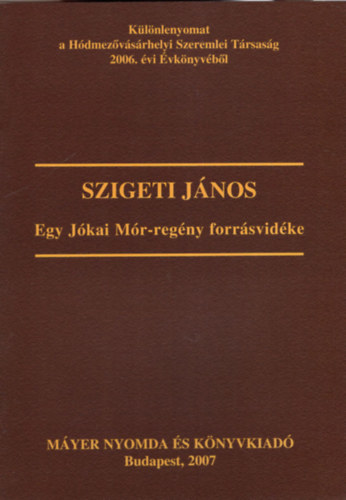 Szigeti János - Egy Jókai Mór-regény forrásvidéke- Különlenyomat