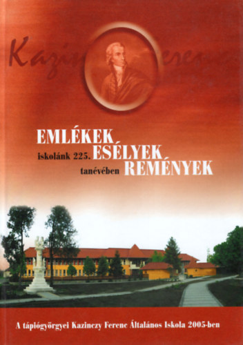 Nagy Zolt�n (szerk.), Patk�s G�bor - Eml�kek -es�lyek- rem�nyek - Iskol�nk 225. tan�v�ben