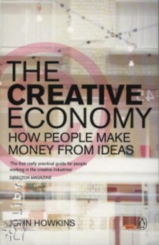 Howkins, John - The Creative Economy How People Make Money from Ideas