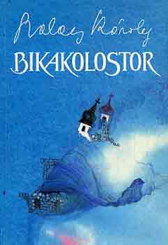 Szalay Kroly - Bikakolostor