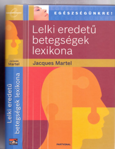 Jacques Martel, Fordította: Schnedarek Réka - Lelki eredetű betegségek lexikona (Egészségünkre! - Függelékekkel)