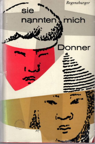 Alois Regensburger - Sie nannten mich Donner ( 21 Jahre in China )