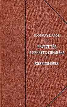 Dr. Ilosvay Lajos - Bevezets a szerves chemiba I. sznhidrognek