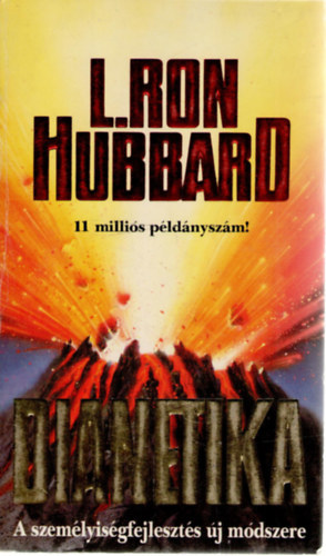 L. Ron Hubbard - Dianetika. A szemlyisgfejleszts j mdszere ( A nem organikus eredet elmebetegsgek, valamint az organikus tneteket mutat pszichoszomatikus betegsgek egyetlen oka)