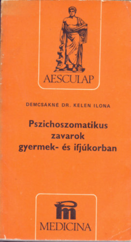 Demcskn dr. Kelen Ilona - Pszichoszomatikus zavarok gyermek- s ifjkorban