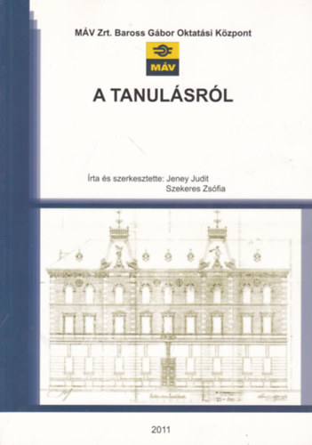 Jeney Judit, Szekeres Zsfia - A tanulsrl - MV Zrt. Baross Gbor Oktatsi Kzpont