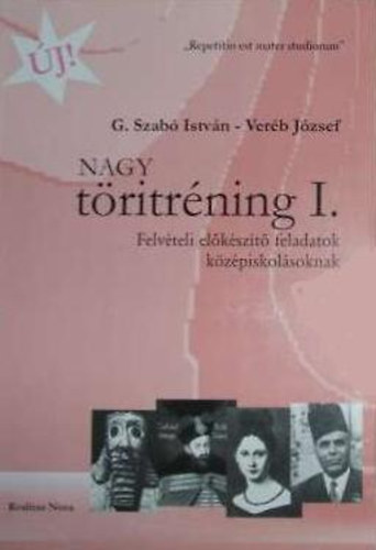 G.Szab Istvn; Verb Jzsef - Nagy tritrning I.  Felvteli elkszt feladatok kzpiskolsoknak