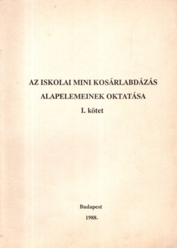 Az iskolai mini kosrlabdzs alapelemeinek oktatsa I-II.