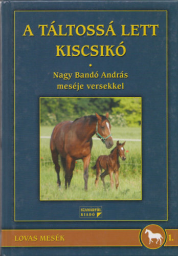 Nagy Band Andrs - A tltoss lett kiscsik (Nagy Band Andrs mesje versekkel) (dediklt)