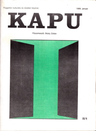 Brdy Zoltn (szerk.) - Kapu (Fggetlen kulturlis s kzleti folyirat) 1989/1-12. - Teljes vfolyam (12 db, lapszmonknt)
